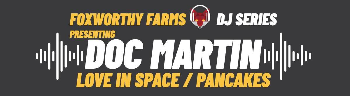 DJ Doc Martin • DJ Series • Foxworthy Farms