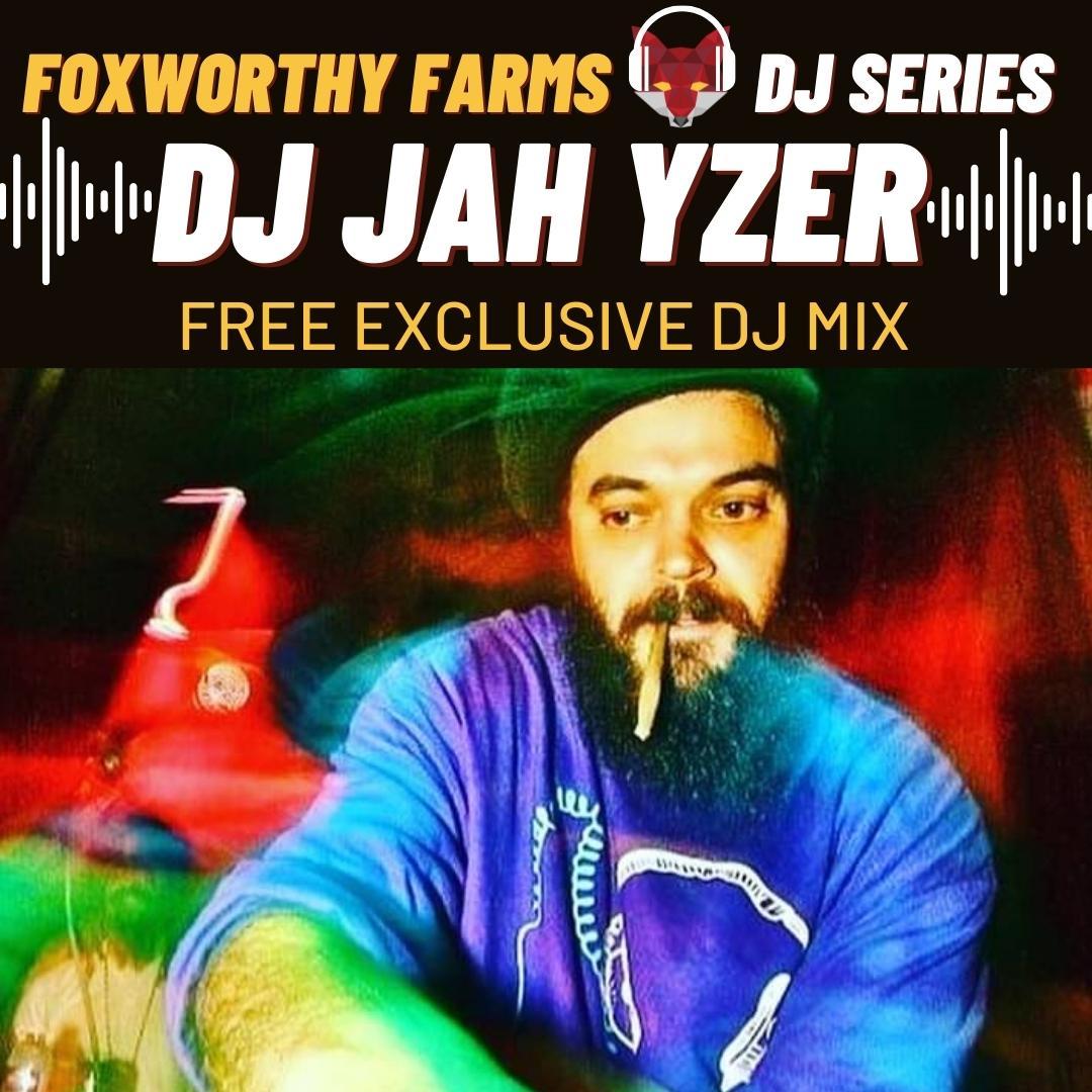 DJ Jah Yzer • DJ Series • Foxworthy Farms
