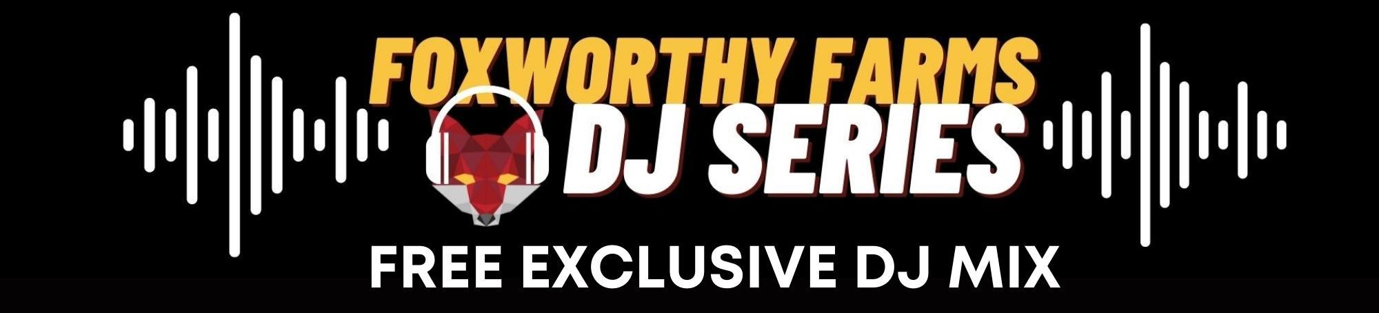 Foxworthy Farms • DJ Series • FREE DJ Mix Download