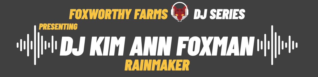 Kim Ann Foxman • DJ Series • Foxworth Farms