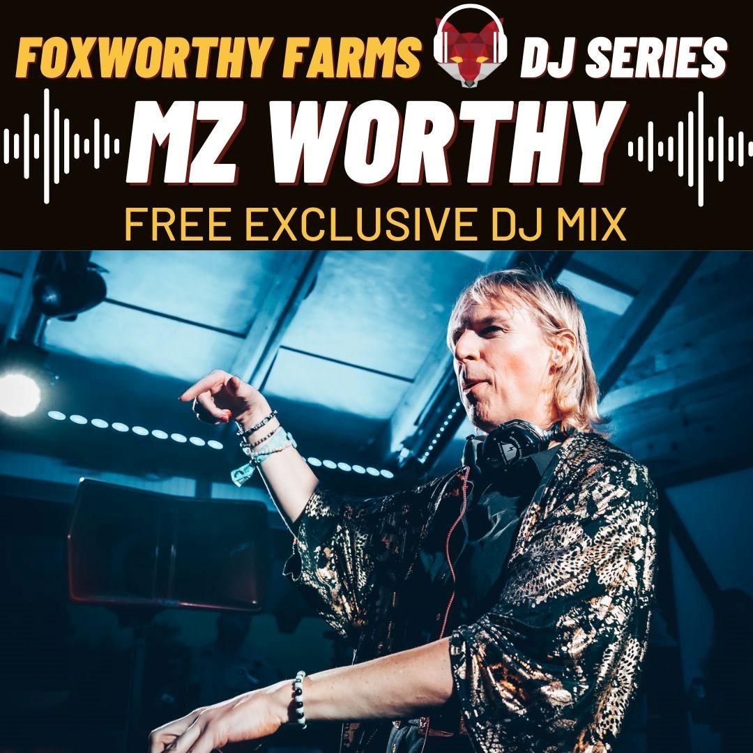 MZ Worthy Foxworthy Farms DJ Series